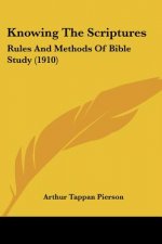 Knowing The Scriptures: Rules And Methods Of Bible Study (1910)