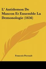 L' Antidemon De Mascon Et Ensemble La Demonologie (1656)