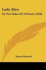 Lady Alice: Or Two Sides Of A Picture (1878)