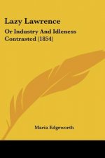 Lazy Lawrence: Or Industry And Idleness Contrasted (1854)