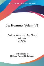 Les Hommes Volans V3: Ou Les Aventures De Pierre Wilkins (1763)