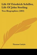 Life Of Friedrich Schiller, Life Of John Sterling: Two Biographies (1893)