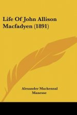 Life Of John Allison Macfadyen (1891)