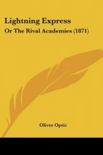 Lightning Express: Or The Rival Academies (1871)