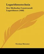 Logarithmotechnia: Sive Methodus Construendi Logarithmos (1668)