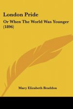 London Pride: Or When The World Was Younger (1896)