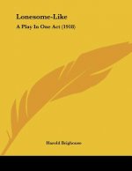 Lonesome-Like: A Play In One Act (1918)