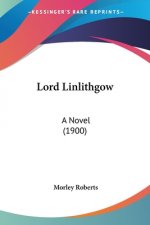Lord Linlithgow: A Novel (1900)