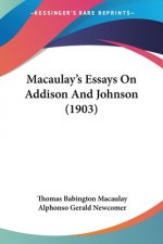 Macaulay's Essays On Addison And Johnson (1903)