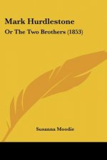 Mark Hurdlestone: Or The Two Brothers (1853)