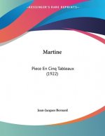 Martine: Piece En Cinq Tableaux (1922)