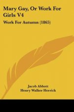 Mary Gay, Or Work For Girls V4: Work For Autumn (1865)