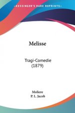 Melisse: Tragi-Comedie (1879)