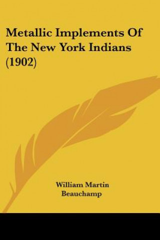 Metallic Implements Of The New York Indians (1902)