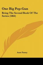 One Big Pop-Gun: Being The Second Book Of The Series (1864)