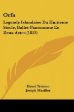 Orfa: Legende Islandaise Du Huitieme Siecle, Ballet-Pantomime En Deux Actes (1853)