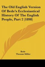 The Old English Version Of Bede's Ecclesiastical History Of The English People, Part 2 (1898)
