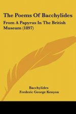 The Poems Of Bacchylides: From A Papyrus In The British Museum (1897)