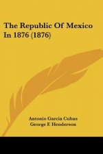 The Republic Of Mexico In 1876 (1876)