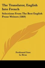 The Translator, English Into French: Selections From The Best English Prose Writers (1869)