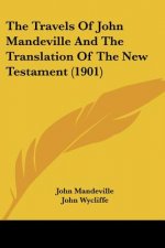 The Travels Of John Mandeville And The Translation Of The New Testament (1901)