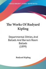 The Works Of Rudyard Kipling: Departmental Ditties, And Ballads And Barrack Room Ballads (1899)