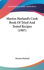 Marion Harland's Cook Book Of Tried And Tested Recipes (1907)