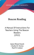 Beacon Reading: A Manual Of Instructions For Teachers Using The Beacon Readers (1922)