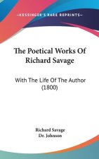 The Poetical Works Of Richard Savage: With The Life Of The Author (1800)