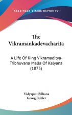 The Vikramankadevacharita: A Life Of King Vikramaditya-Tribhuvana Malla Of Kalyana (1875)