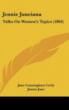 Jennie Juneiana: Talks on Women's Topics (1864)