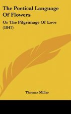 The Poetical Language of Flowers: Or the Pilgrimage of Love (1847)