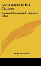 God's Words to His Children: Sermons Spoken and Unspoken (1887)