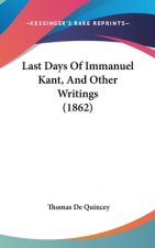 Last Days Of Immanuel Kant, And Other Writings (1862)