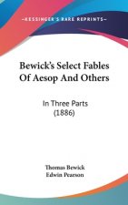 Bewick's Select Fables Of Aesop And Others: In Three Parts (1886)