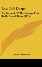 Low-Life Deeps: An Account of the Strange Fish to Be Found There (1876)
