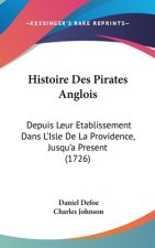 Histoire Des Pirates Anglois: Depuis Leur Etablissement Dans L'Isle De La Providence, Jusqu'a Present (1726)