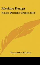 Machine Design: Hoists, Derricks, Cranes (1912)