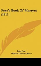 Foxe's Book Of Martyrs (1911)