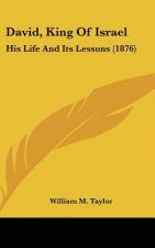 David, King Of Israel: His Life And Its Lessons (1876)
