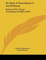 De Paris A Vaucouleurs A Vol D'Oiseau: Relation D'Un Voyage Scientifique En Ballon (1873)