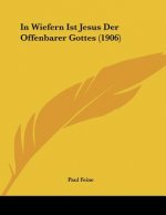 In Wiefern Ist Jesus Der Offenbarer Gottes (1906)