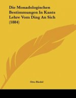 Die Monadologischen Bestimmungen In Kants Lehre Vom Ding An Sich (1884)