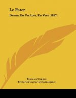 Le Pater: Drame En Un Acte, En Vers (1897)