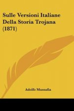 Sulle Versioni Italiane Della Storia Trojana (1871)