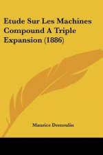 Etude Sur Les Machines Compound A Triple Expansion (1886)