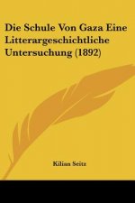 Die Schule Von Gaza Eine Litterargeschichtliche Untersuchung (1892)