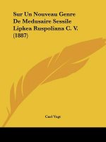 Sur Un Nouveau Genre De Medusaire Sessile Lipkea Ruspoliana C. V. (1887)