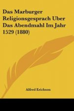 Das Marburger Religionsgesprach Uber Das Abendmahl Im Jahr 1529 (1880)