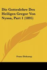 Die Gotteslehre Des Heiligen Gregor Von Nyssa, Part 1 (1895)